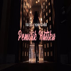 Download Lagu Nabila Maharani - Pemilik Hatiku.mp3 Terbaru