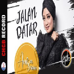 Download Lagu Anisa Rahma - Jalan Datar.mp3 Terbaru