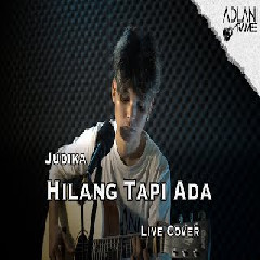 Download Lagu Adlani Rambe - Hilang Tapi Ada - Judika (Cover).mp3 Terbaru