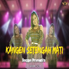 Download Lagu Anggun Pramudita - Kangen Setengah Mati.mp3 Terbaru