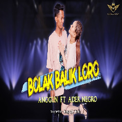 Download Lagu Anggun Pramudita - Bolak Balik Loro Ft Ader Negro.mp3 Terbaru