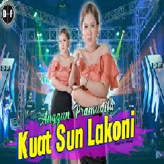 Download Lagu Anggun Pramudita - Kuat Sun Lakoni.mp3 Terbaru
