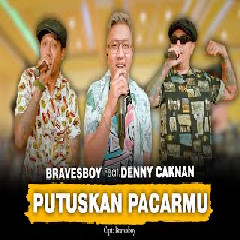 Download Lagu Denny Caknan - Putuskan Pacarmu Ft Bravesboy.mp3 Terbaru