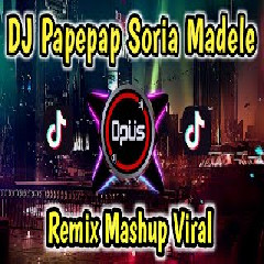 Download Lagu DJ Opus - Dj Papepap Soria Madele Remix Tik Tok Viral 2022.mp3 Terbaru