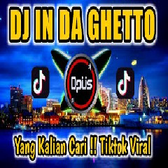 Download Lagu Dj Opus - Dj In Da Ghetto Tiktok Viral 2022.mp3 Terbaru