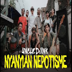 Download Lagu Uncle Djink - Nyanyian Nepotisme.mp3 Terbaru