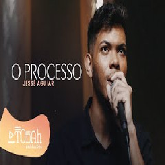 Download Lagu Jessé Aguiar - O Processo.mp3 Terbaru