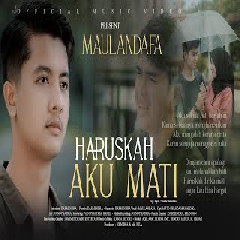 Download Lagu Maulandafa - Haruskah Aku Mati.mp3 Terbaru