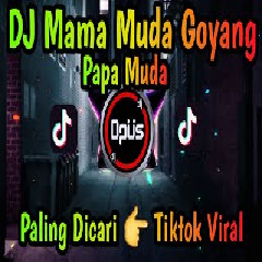 Download Lagu DJ Opus - Dj Mama Muda Goyang Papa Muda Viral Tiktok.mp3 Terbaru