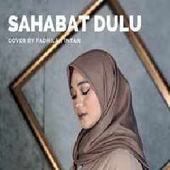 Download Lagu Fadhilah Intan - Sahabat Dulu.mp3 Terbaru