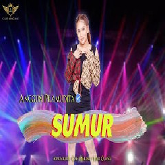 Download Lagu Anggun Pramudita - Sumur.mp3 Terbaru