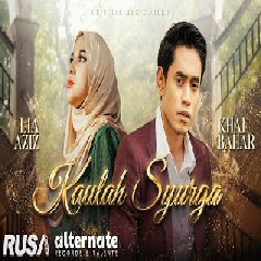 Download Lagu Khai Bahar & Lia Aziz - Kaulah Syurga (OST 7 Hari Mencintaiku 3) Terbaru