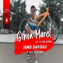 Download Lagu Gihon Marel - Jang Ganggu Ft Toton Caribo.mp3 Terbaru