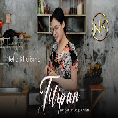Download Lagu Nella Kharisma - Titipan (Dangdut Version) Terbaru