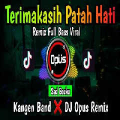 Download Lagu Dj Opus - Dj Terima Kasih Patah Hati Kangen Band Terbaru Full Bass.mp3 Terbaru