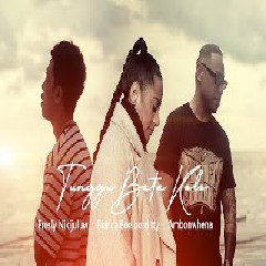 Download Lagu Fresly Nikijuluw - Tunggu Beta Kele Feat Ambonwhena & Bianca Boeloerditty.mp3 Terbaru