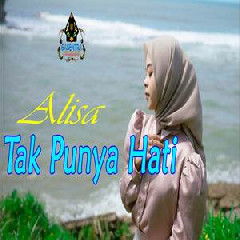 Download Lagu Alisa - Tak Punya Hati.mp3 Terbaru