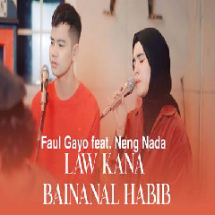 Download Lagu Faul Gayo - Law Kana Bainanal Habib Ft Neng Nada Sikkah.mp3 Terbaru