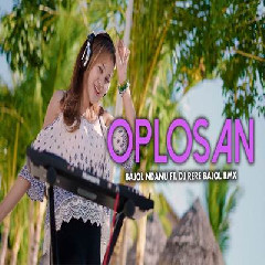 Download Lagu Bajol Ndanu X DJ Rere Bajol RMX - Oplosan.mp3 Terbaru