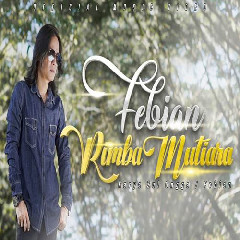 Download Lagu Febian - Rimba Mutiara.mp3 Terbaru