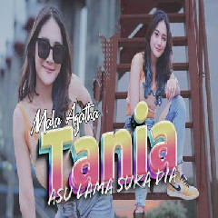 Download Lagu Mala Agatha - Tania Dj Asulama Suka Dia.mp3 Terbaru