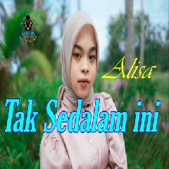 Download Lagu Alisa - Tak Sedalam Ini.mp3 Terbaru