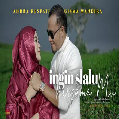 Download Lagu Andra Respati - Ingin Slalu Bersamamu Ft Gisma Wandira.mp3 Terbaru
