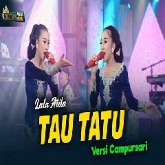 Download Lagu Lala Atila - Tau Tatu Versi Campursari.mp3 Terbaru
