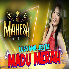 Download Lagu Lusyana Jelita - Madu Merah Ft Mahesa Music.mp3 Terbaru