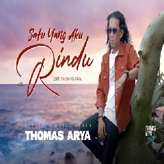 Download Lagu Thomas Arya - Satu Yang Aku Rindu.mp3 Terbaru