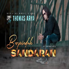 Download Lagu Thomas Arya - Berpindah Sandaran.mp3 Terbaru