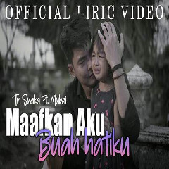 Download Lagu Tri Suaka - Maafkan Aku Buah Hatiku Ft Mubai.mp3 Terbaru