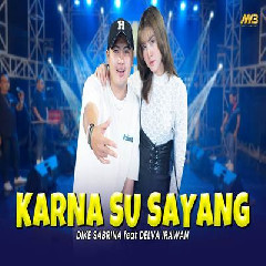 Download Lagu Dike Sabrina X Delva Irawan - Karna Su Sayang Ft Bintang Fortuna.mp3 Terbaru