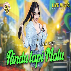 Download Lagu Lala Widy - Rindu Tapi Malu.mp3 Terbaru