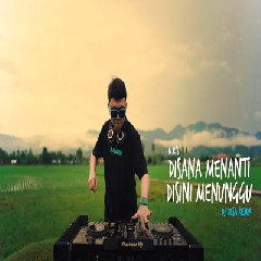 Download Lagu Dj Desa - Dj Di Sana Menanti Di Sini Menunggu.mp3 Terbaru