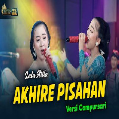 Download Lagu Lala Atila - Akhire Pisahan Versi Campursari.mp3 Terbaru
