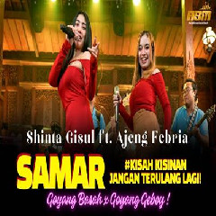 Download Lagu Shinta Gisul - Samar Ft Ajeng Febria (Dangdut Koplo Version).mp3 Terbaru