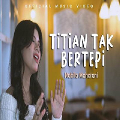 Download Lagu Nabila Maharani - Titian Tak Bertepi.mp3 Terbaru