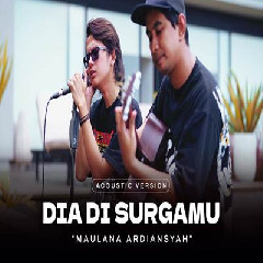 Download Lagu Maulana Ardiansyah - Dia Di SurgaMu.mp3 Terbaru
