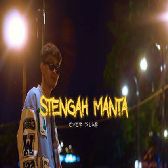Download Lagu Ever Slkr - Stengah Manta.mp3 Terbaru