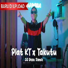 Download Lagu Dj Desa - Dj Plat KT X Takutu.mp3 Terbaru