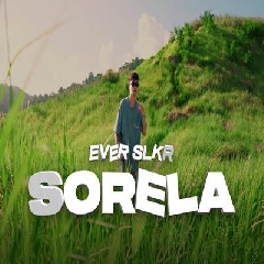 Download Lagu Ever Slkr - Sorela.mp3 Terbaru