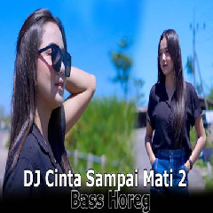 Download Lagu Dj Tanti - Dj Cinta Sampai Mati 2 Bass Horeg.mp3 Terbaru
