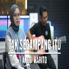 Download Lagu Indah Yastami - Tak Segampang Itu Anggi Marito.mp3 Terbaru