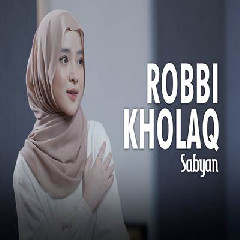 Download Lagu Sabyan - Robbi Kholaq.mp3 Terbaru