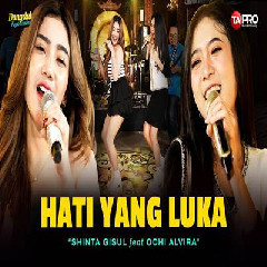 Download Lagu Shinta Gisul - Hati Yang Luka Ft Ochi Alvira Dangdut Koplo Version.mp3 Terbaru