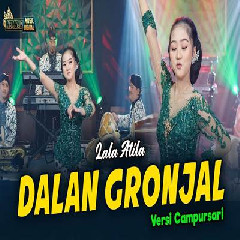 Download Lagu Lala Atila - Dalan Gronjal Versi Campursari.mp3 Terbaru