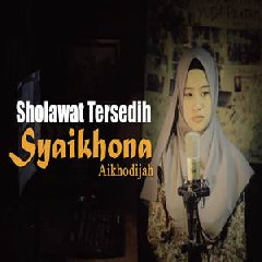 Download Lagu Ai Khodijah - Syaikhona (Sholawat Tersedih).mp3 Terbaru