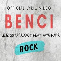 Download Lagu Jeje GuitarAddict - Benci Feat Yaya Fara.mp3 Terbaru