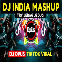 Download Lagu Dj Opus - Dj India Mashup X Try Jedag Jedug Tik Tok Viral 2021.mp3 Terbaru
